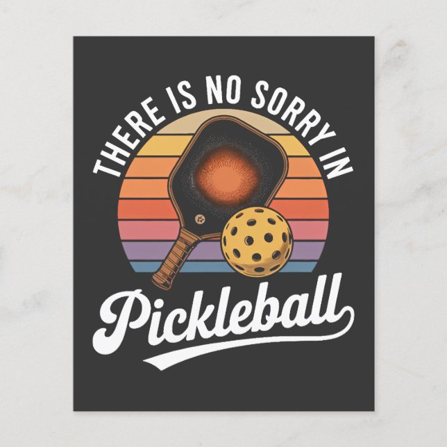 there is no sorry in pickleball flyer (Front)