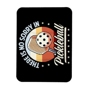 There Is No Sorry In Pickleball Magnet