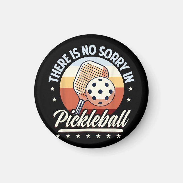 There Is No Sorry In Pickleball Magnet (Front)