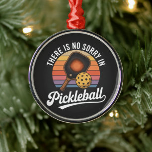 there is no sorry in pickleball metal ornament