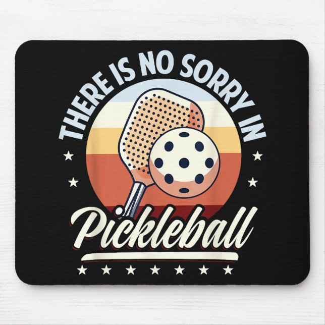 There Is No Sorry In Pickleball Mouse Pad (Front)