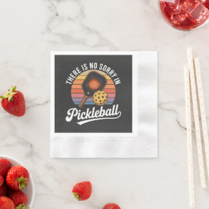 there is no sorry in pickleball napkin