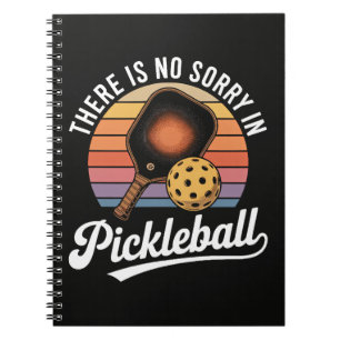 There Is No Sorry In Pickleball Notebook