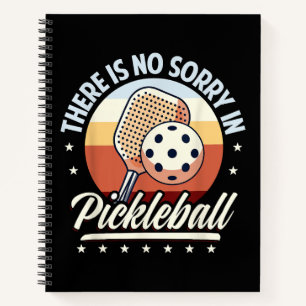 There Is No Sorry In Pickleball Notebook