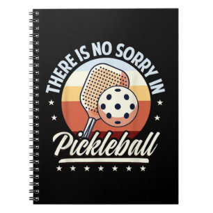 There Is No Sorry In Pickleball Notebook