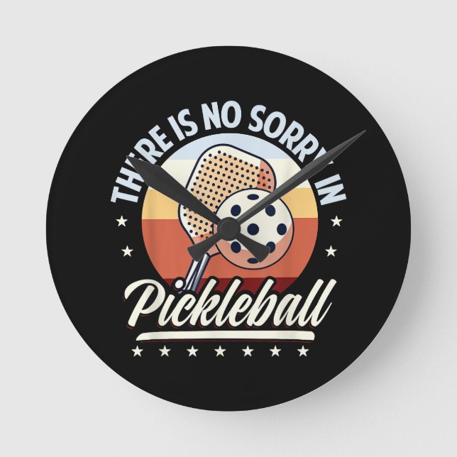 There Is No Sorry In Pickleball Round Clock (Front)