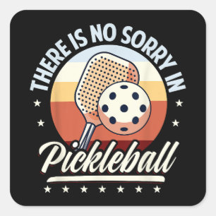 There Is No Sorry In Pickleball  Square Sticker