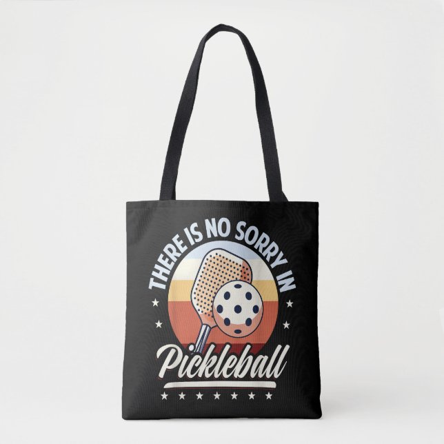 There Is No Sorry In Pickleball Tote Bag (Front)