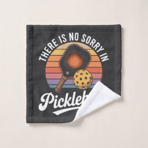 there is no sorry in pickleball wash cloth