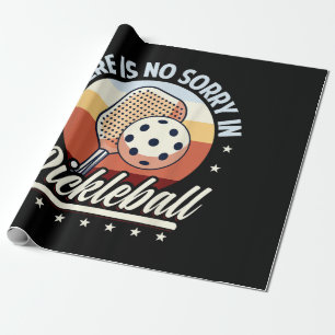 There Is No Sorry In Pickleball Wrapping Paper