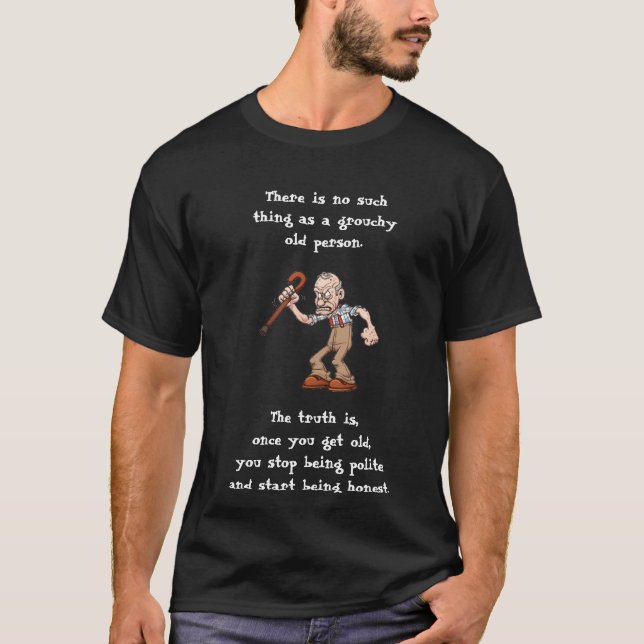There is no such thing as a grouchy old person T-Shirt (Front)