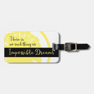 There is No Such Thing as Impossible Dreams Luggage Tag