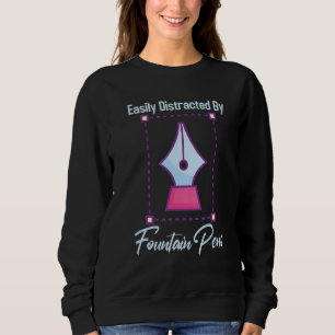 There Is No Such Thing As Many Fountain Pens 1 Sweatshirt