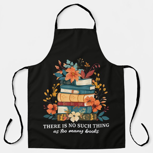 There Is No Such Thing As Too Many Books  Apron (Front)