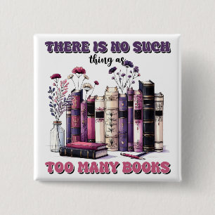 There is no such thing as too many books gothic 15 cm square badge