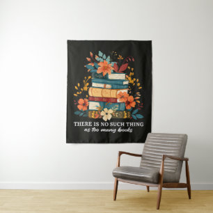 There Is No Such Thing As Too Many Books Tapestry