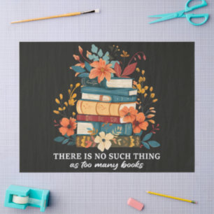 There Is No Such Thing As Too Many Books Tissue Paper