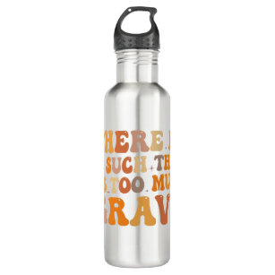 there is No Such Thing as Too Much Gravy Funny   710 Ml Water Bottle