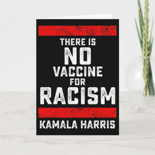 There Is No Vaccine For Racism Biden Harris Anti-t Card
