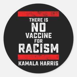 There Is No Vaccine For Racism Biden Harris Anti-t Classic Round Sticker