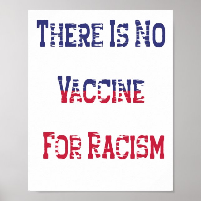 There is no vaccine for racism poster (Front)