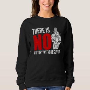 There Is No Victory Without Suffering Sword Fight Sweatshirt
