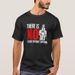 There Is No Victory Without Suffering Sword Fight T-Shirt