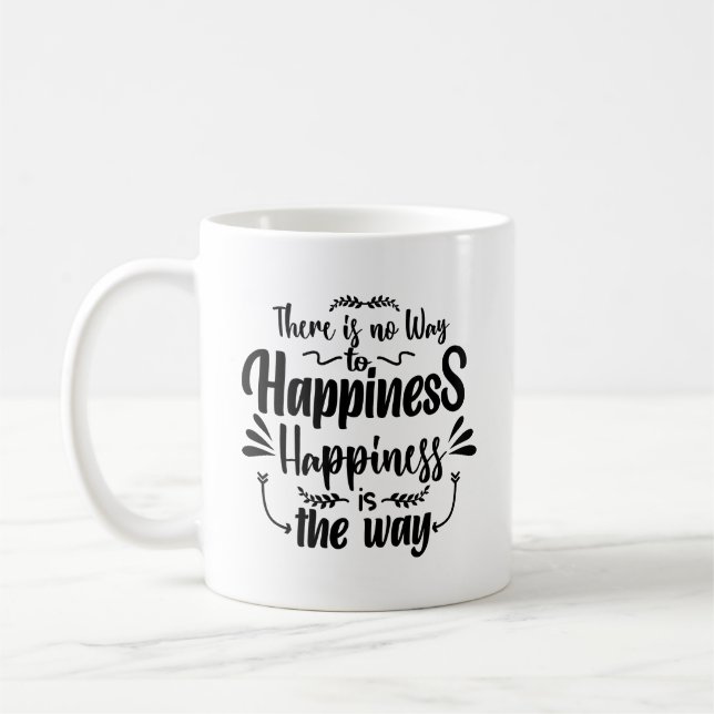 There Is No Way To Happiness Is The Way Typography Coffee Mug (Left)