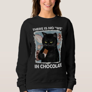 There is no we in chocolate cat sweatshirt