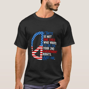 There Is Not One Child Who Wants To Die For Your 2 T-Shirt