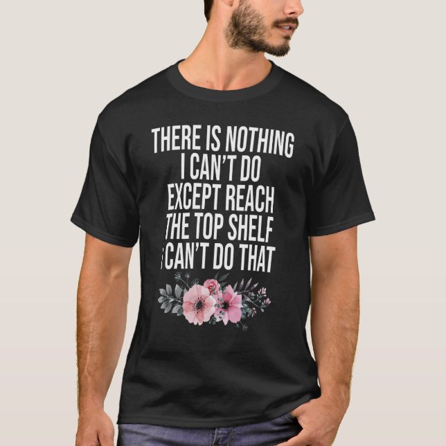 There Is Nothing I Can't Do Except Reach The Top S (Front)
