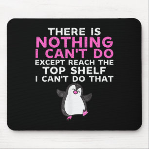 There Is Nothing I Cant Do Except Reach The Top Sh Mouse Pad
