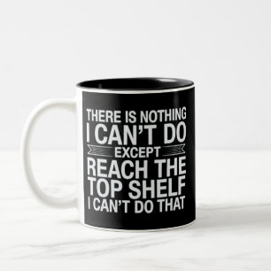 There is Nothing I Can't Do Funny Sarcastic Snarky Two-Tone Coffee Mug