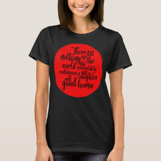 There is nothing in the world so irresistibly  T-Shirt