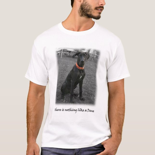There is nothing like a Dane T-Shirt (Front)