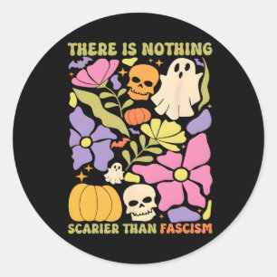 There Is Nothing Scarier Than Fascism Halloween Sp Classic Round Sticker