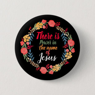 There Is Power In The Name Of Jesus 6 Cm Round Badge
