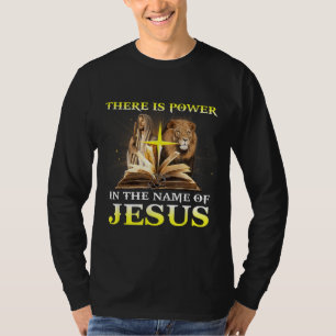 There Is Power In The Name Of Jesus Lion Christian T-Shirt