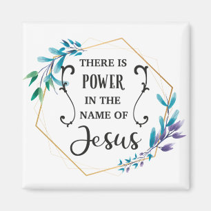 There is Power in the Name of Jesus Magnet