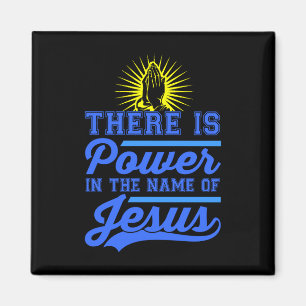 There is Power In the Name of Jesus Magnet