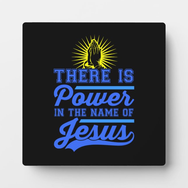 There is Power In the Name of Jesus Plaque (Front)