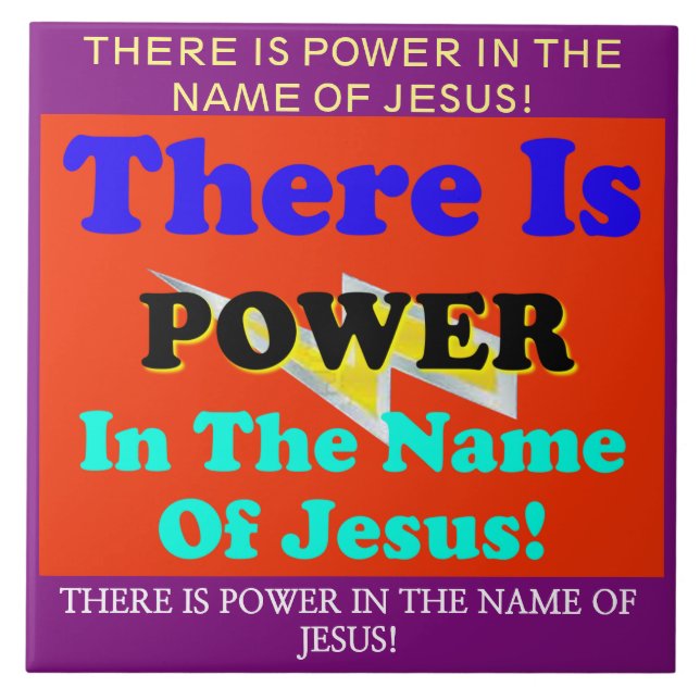There Is Power In The Name Of Jesus! Tile (Front)