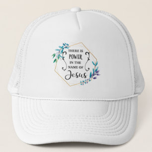 There is Power in the Name of Jesus  Trucker Hat