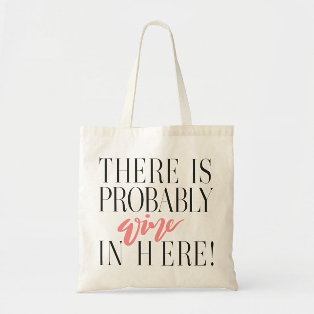 THERE IS PROBABLY WINE IN HERE! ROSE TOTE BAG (Front)