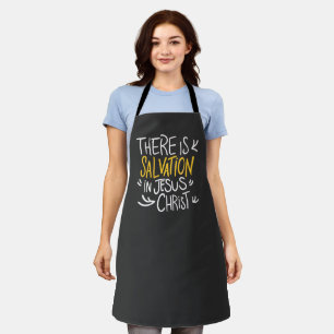 There is Salvation in Jesus Christ Apron