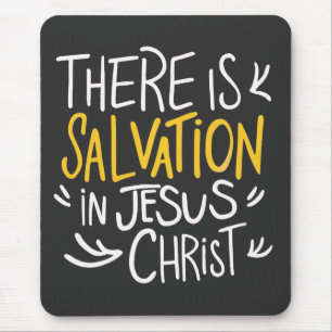 There is Salvation in Jesus Christ Mouse Pad