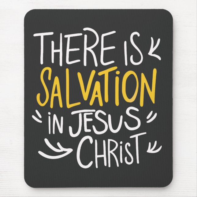 There is Salvation in Jesus Christ Mouse Pad (Front)