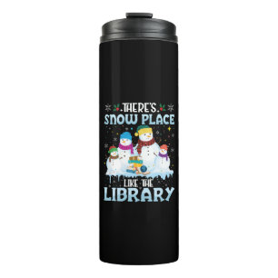 There is Snow Place Like The Library Christmas Thermal Tumbler