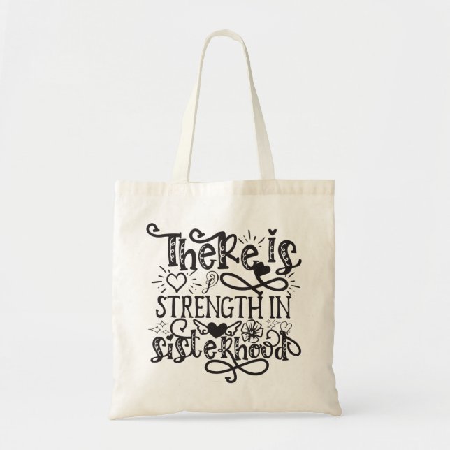 There Is Strength In Sisterhood Tote Bag (Front)