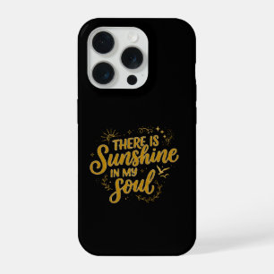There Is Sunshine In My Soul iPhone 15 Pro Case